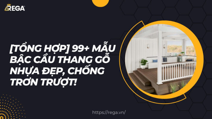 [Tổng hợp] 99+ mẫu bậc cầu thang gỗ nhựa đẹp, chống trơn trượt!