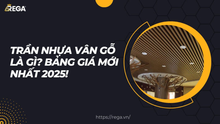Trần nhựa vân gỗ là gì? Bảng giá mới nhất 2025!