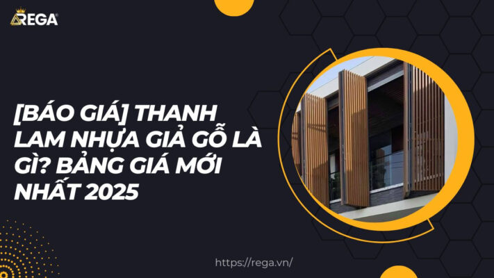 [Báo giá] Thanh lam nhựa giả gỗ là gì? Bảng giá mới nhất 2025