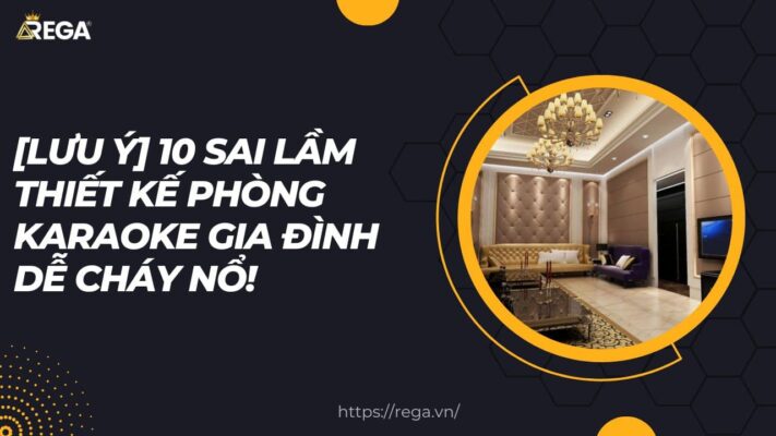 sai-lam-thiet-ke-phong-karaoke-gia-dinh