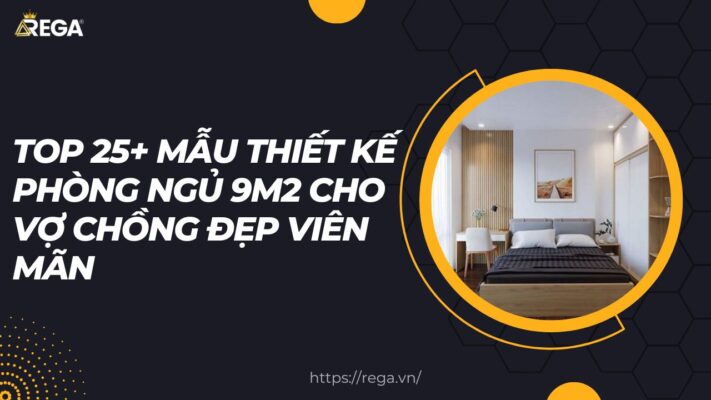 Top 25+ Mẫu Thiết Kế Phòng Ngủ 9m2 Cho Vợ Chồng Đẹp Viên Mãn