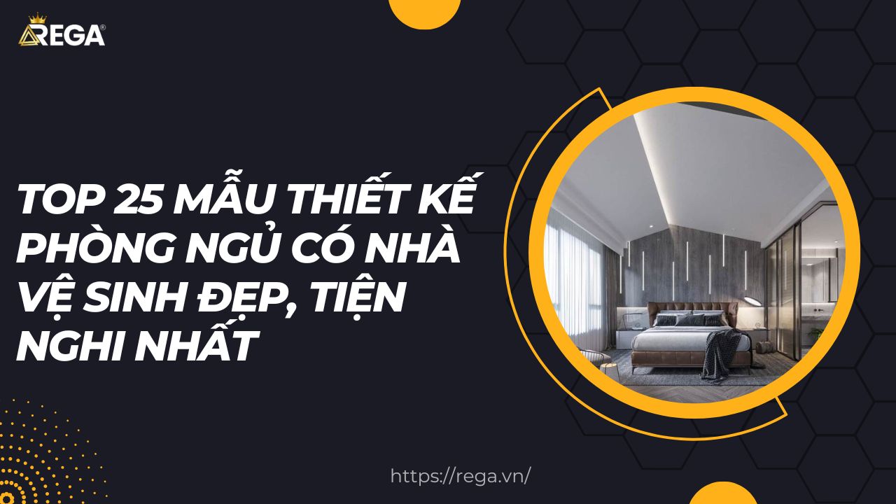 Top 25 Mẫu Thiết Kế Phòng Ngủ Có Nhà Vệ Sinh Đẹp, Tiện Nghi Nhất