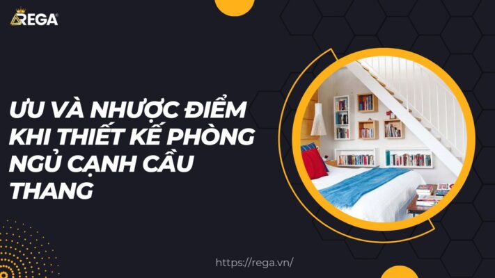 Ưu Và Nhược Điểm Khi Thiết Kế Phòng Ngủ Cạnh Cầu Thang