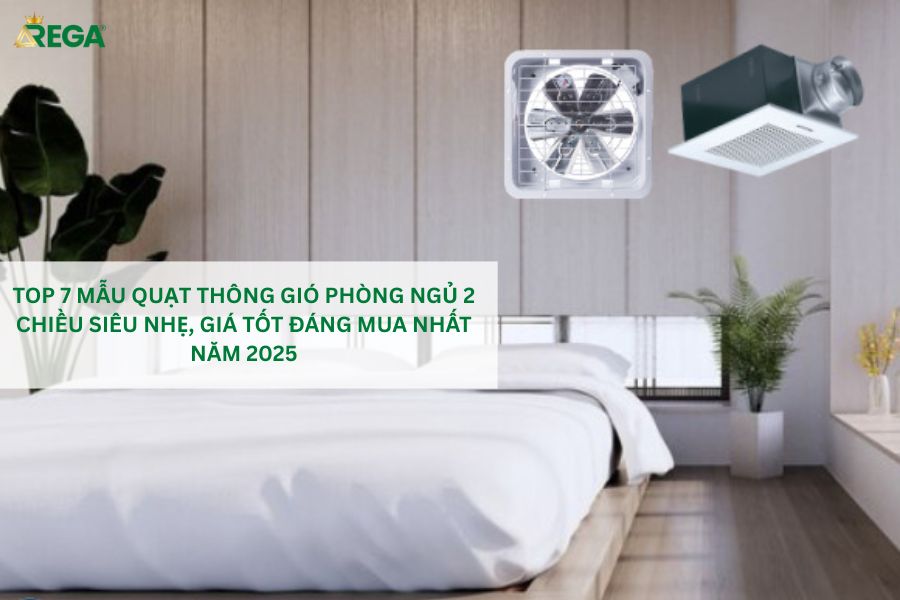 Top 7 Mẫu Quạt Thông Gió Phòng Ngủ 2 Chiều Siêu Nhẹ, Giá Tốt Đáng Mua Nhất Top 7 mẫu quạt thông gió phòng ngủ 2 chiều siêu nhẹ, giá tốt đáng mua nhất năm 2025