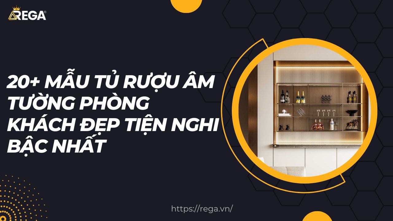 20+ Mẫu Tủ Rượu Âm Tường Phòng Khách Đẹp Tiện Nghi Bậc Nhất