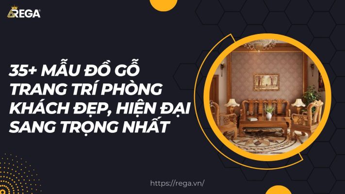 35+ Mẫu Đồ Gỗ Trang Trí Phòng Khách Đẹp, Hiện Đại Sang Trọng Nhất