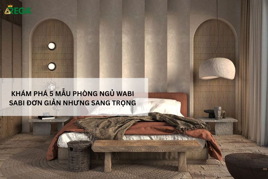 Khám phá 5 Mẫu Phòng Ngủ Wabi Sabi Đơn Giản Nhưng Sang Trọng