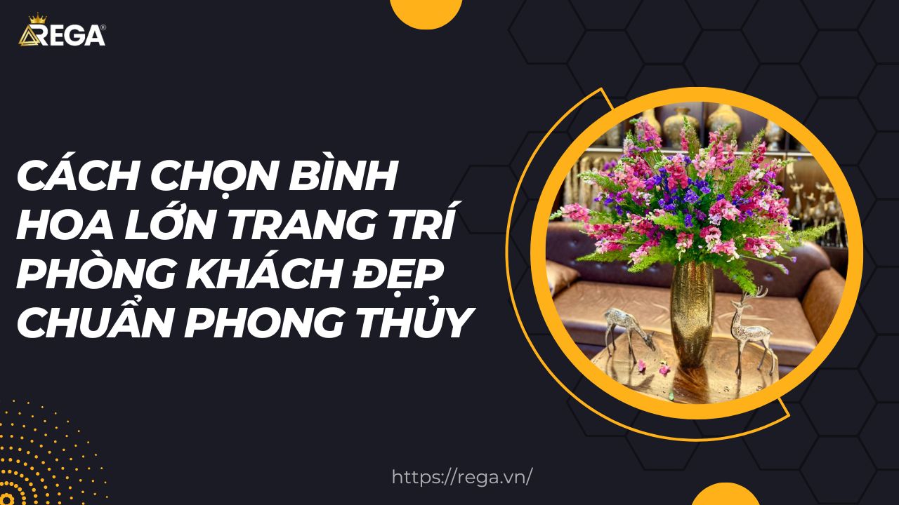 Cách Chọn Bình Hoa Lớn Trang Trí Phòng Khách Đẹp Chuẩn Phong Thủy