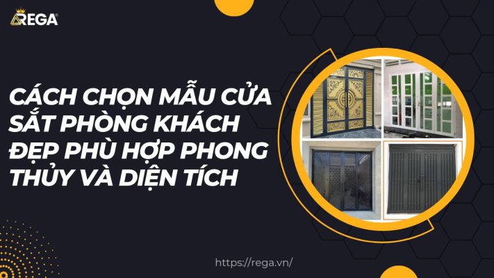 Cách Chọn Mẫu Cửa Sắt Phòng Khách Đẹp Phù Hợp Phong Thủy Và Diện Tích