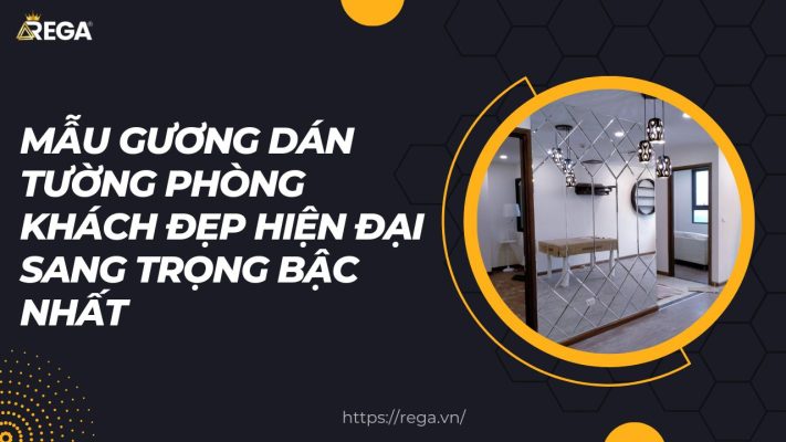 Mẫu Gương Dán Tường Phòng Khách Đẹp Hiện Đại Sang Trọng Bậc Nhất