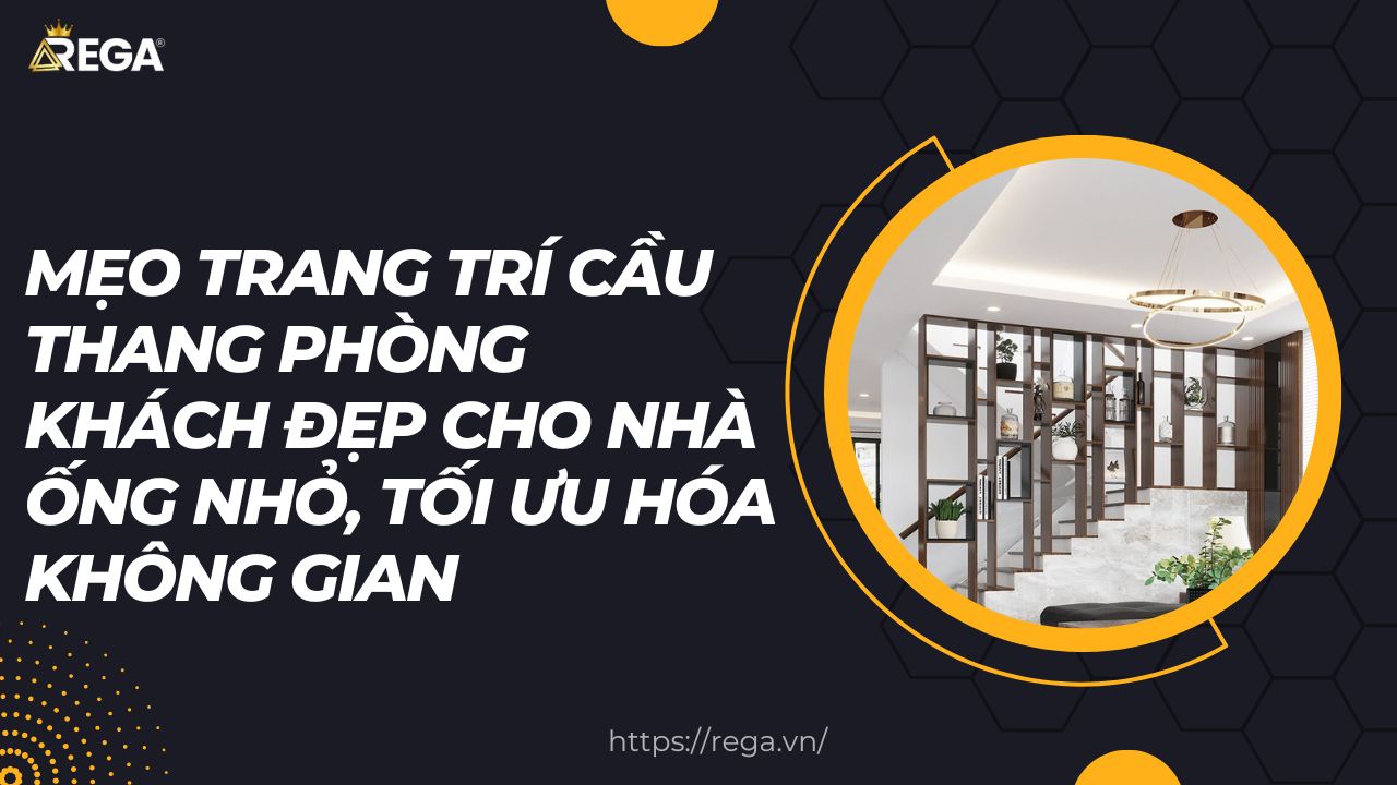 Mẹo Trang Trí Cầu Thang Phòng Khách Đẹp Cho Nhà Ống Nhỏ, Tối Ưu Hóa Không Gian