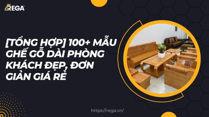 [Tổng Hợp] 100+ Mẫu Ghế Gỗ Dài Phòng Khách Đẹp, Đơn Giản Giá Rẻ