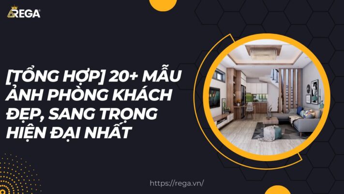 [Tổng Hợp] 20+ Mẫu Ảnh Phòng Khách Đẹp, Sang Trọng Hiện Đại Nhất
