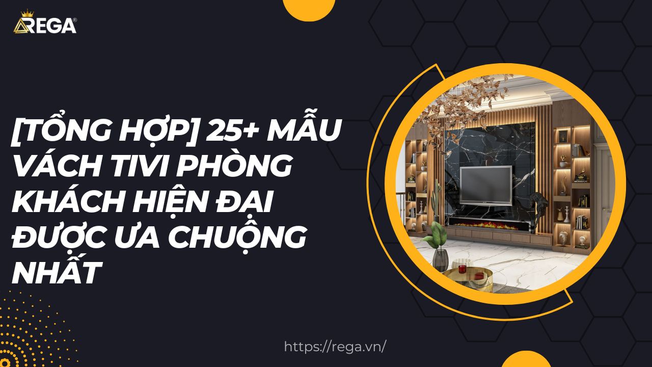 [Tổng Hợp] 25+ Mẫu Vách Tivi Phòng Khách Hiện Đại Được Ưa Chuộng Nhất