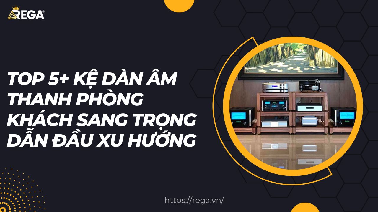 Top 5+ Kệ Dàn Âm Thanh Phòng Khách Sang Trọng Dẫn Đầu Xu Hướng