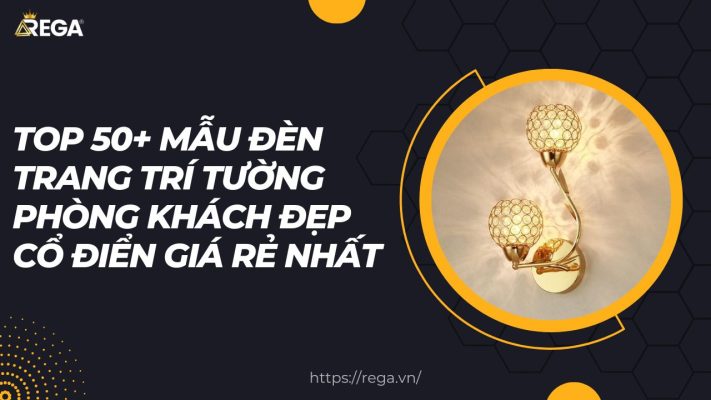 Top 50+ Mẫu Đèn Trang Trí Tường Phòng Khách Đẹp Cổ Điển Giá Rẻ Nhất