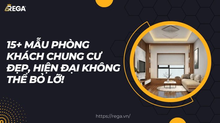 15+ Mẫu Phòng Khách Chung Cư Đẹp, Hiện Đại Không Thể Bỏ Lỡ!