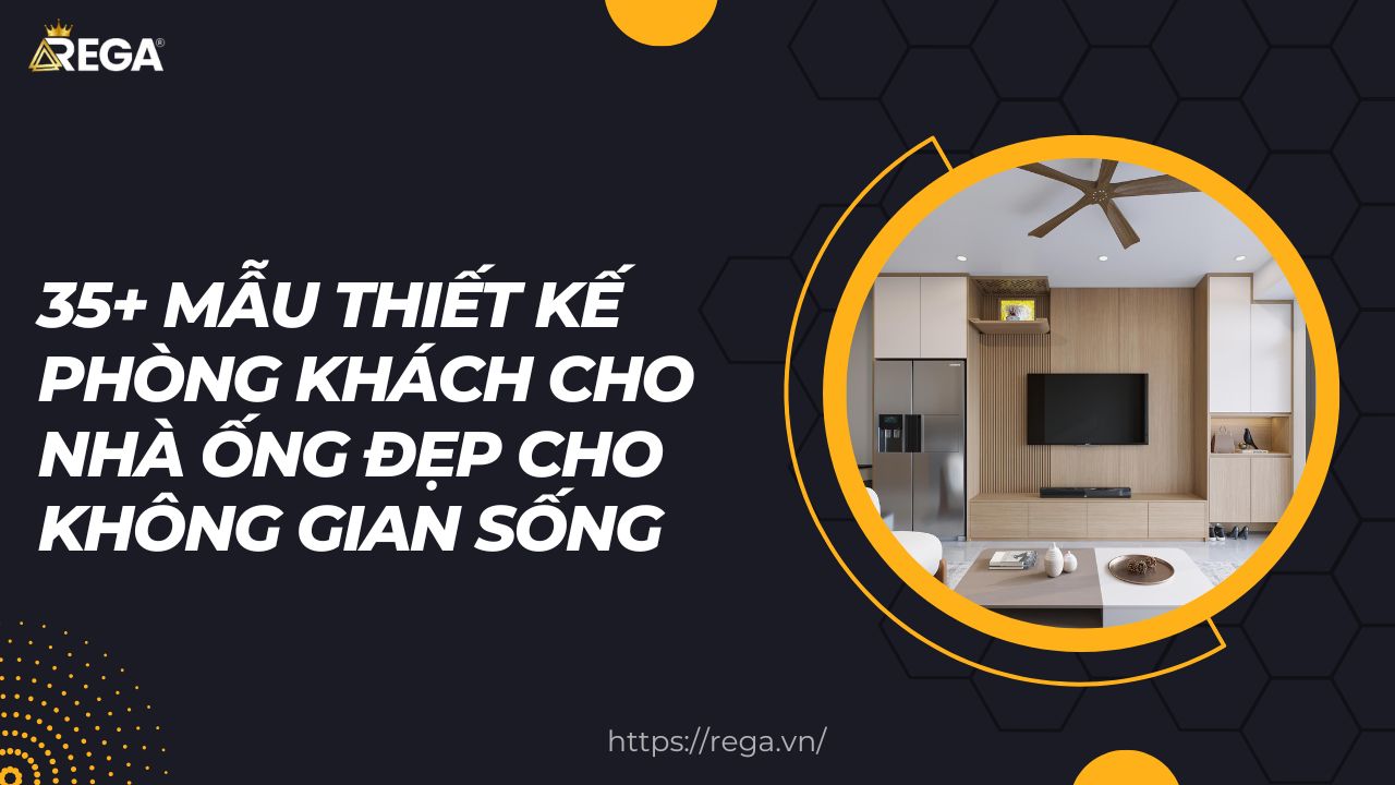 35+ Mẫu Thiết Kế Phòng Khách Cho Nhà Ống Đẹp Cho Không Gian Sống