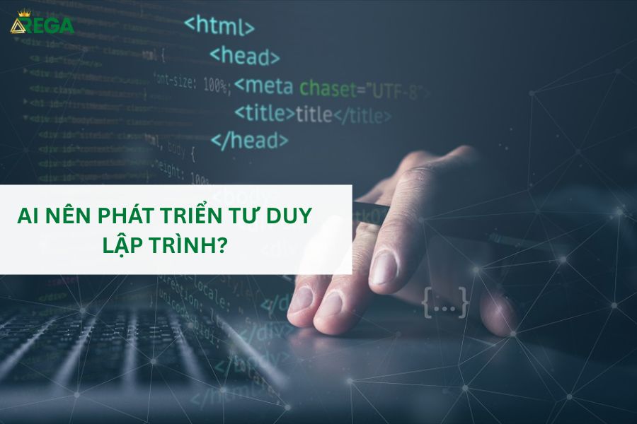 Ai nên phát triển tư duy lập trình