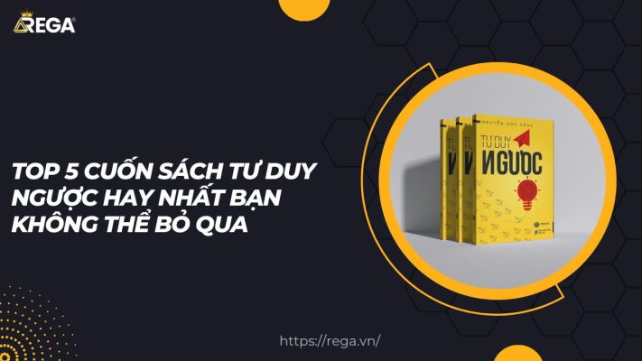 Top 5 Cuốn Sách Tư Duy Ngược Hay Nhất Bạn Không Thể Bỏ Qua