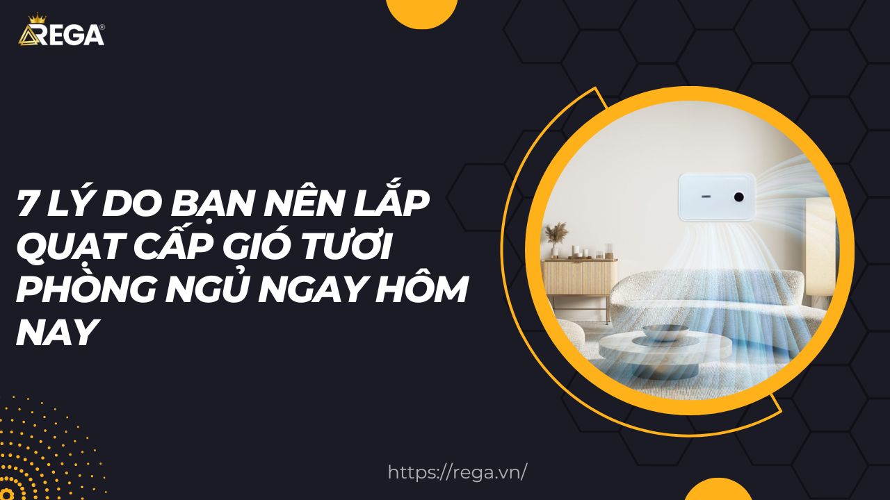 7 Lý Do Bạn Nên Lắp Quạt Cấp Gió Tươi Phòng Ngủ Ngay Hôm Nay