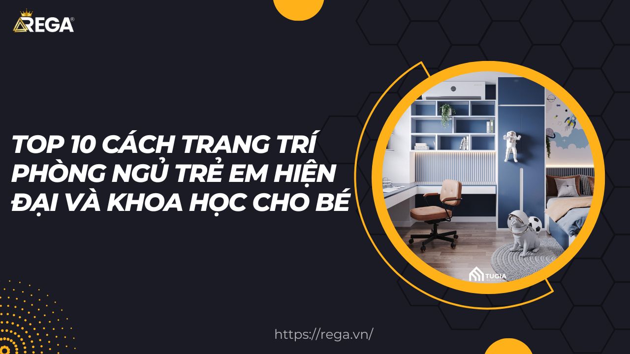 Top 10 Cách Trang Trí Phòng Ngủ Trẻ Em Hiện Đại Và Khoa Học Cho Bé