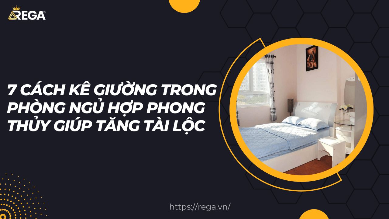 7 Cách Kê Giường Trong Phòng Ngủ Hợp Phong Thủy Giúp Tăng Tài Lộc