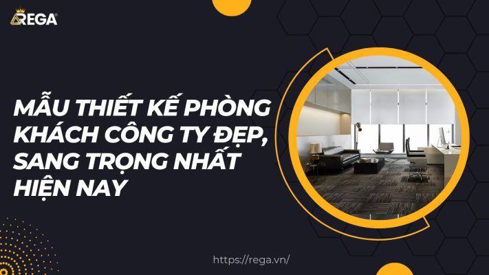 Mẫu Thiết Kế Phòng Khách Công Ty Đẹp, Sang Trọng Nhất Hiện Nay