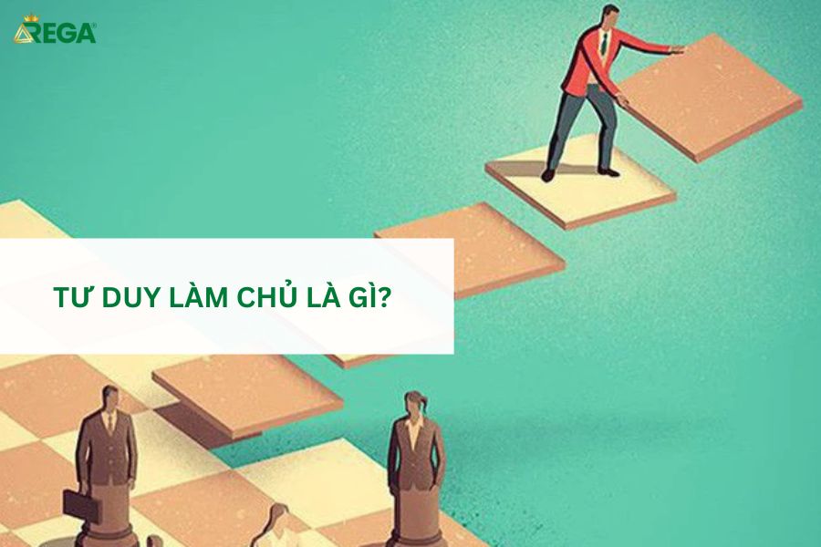 5 Kỹ Thuật Tư Duy Làm Chủ Giúp Bạn Xây Dựng Sự Nghiệp Bền Vững Và Thăng Tiến Tư Duy Làm Chủ Là Gì