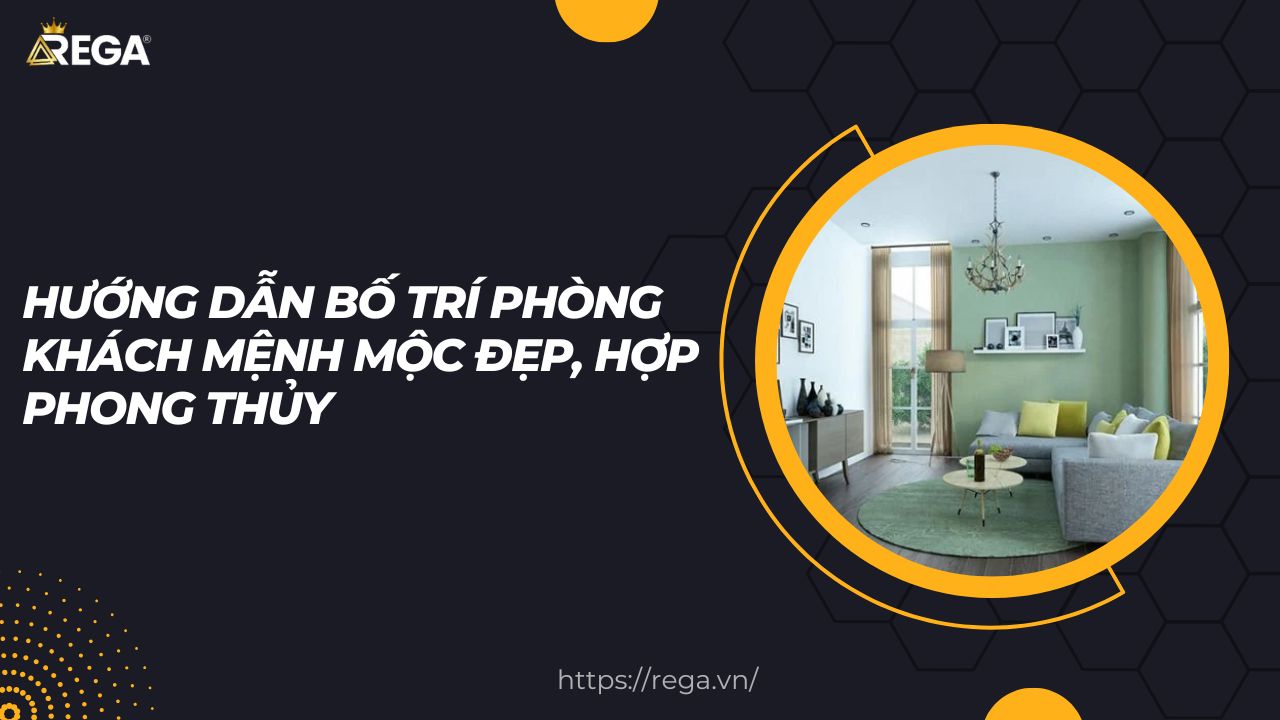 Hướng Dẫn Bố Trí Phòng Khách Mệnh Mộc Đẹp, Hợp Phong Thủy