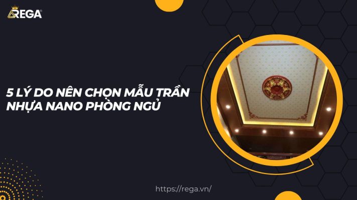5 Lý Do Nên Chọn Mẫu Trần Nhựa Nano Phòng Ngủ
