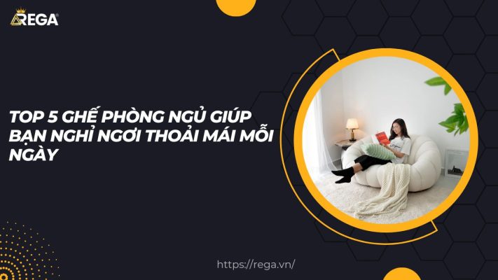 Top 5 Ghế Phòng Ngủ Giúp Bạn Nghỉ Ngơi Thoải Mái Mỗi Ngày