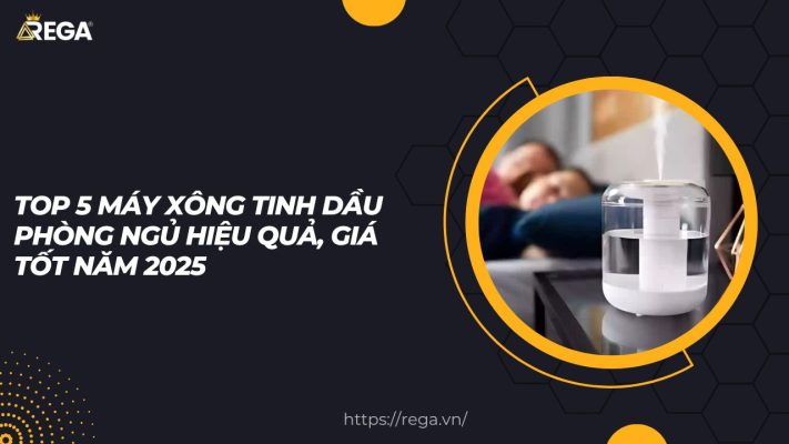Top 5 Máy Xông Tinh Dầu Phòng Ngủ Hiệu Quả, Giá Tốt Năm 2025