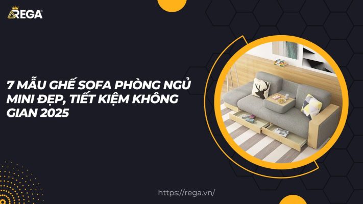 7 Mẫu Ghế Sofa Phòng Ngủ Mini Đẹp, Tiết Kiệm Không Gian 2025