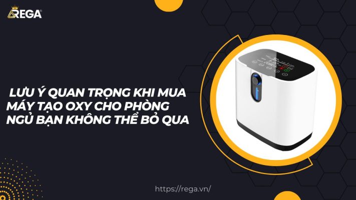 Lưu Ý Quan Trọng Khi Mua Máy Tạo Oxy Cho Phòng Ngủ Bạn Không Thể Bỏ Qua