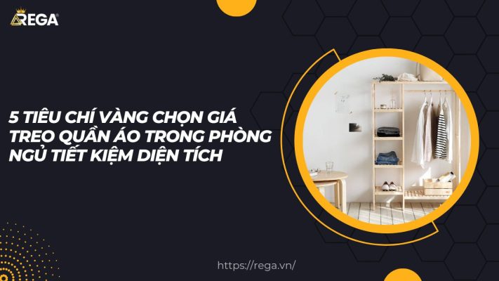 5 Tiêu Chí Vàng Chọn Giá Treo Quần Áo Trong Phòng Ngủ Tiết Kiệm Diện Tích