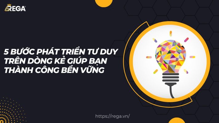 5 Bước Phát Triển Tư Duy Trên Dòng Kẻ Giúp Bạn Thành Công Bền Vững