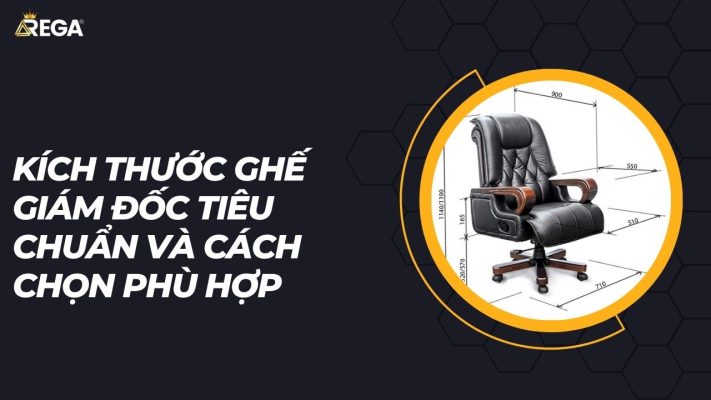 Kích Thước Ghế Giám Đốc Tiêu Chuẩn Và Cách Chọn Phù Hợp