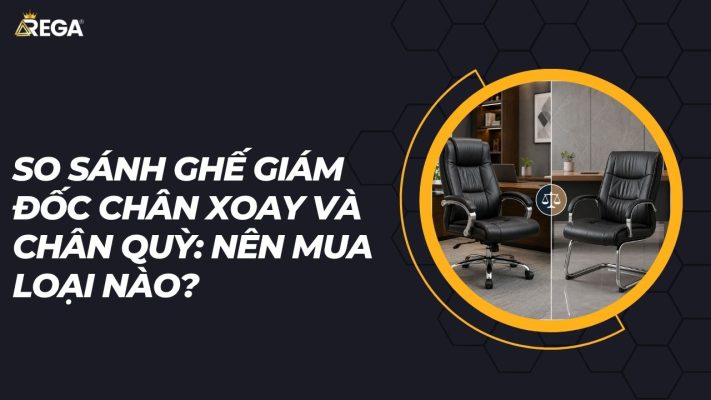 So Sánh Ghế Giám Đốc Chân Xoay Và Chân Quỳ
