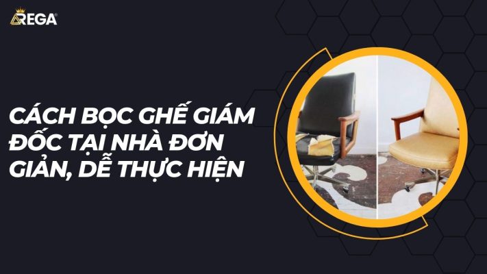Cách bọc ghế giám đốc tại nhà đơn giản, dễ thực hiện