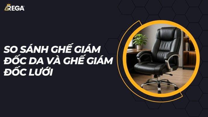 So sánh ghế giám đốc da và ghế giám đốc lưới
