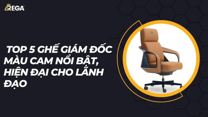 Top 5 ghế giám đốc màu cam nổi bật, hiện đại cho lãnh đạo