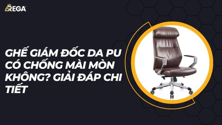 Ghế giám đốc da PU có chống mài mòn không? Giải đáp chi tiết